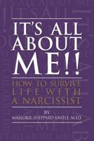 It's All About ME!!: How to Survive Life with a Narcissist 1482328291 Book Cover