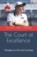 The Court of Excellence: Thoughts on Life and Coaching B08FNVN8FR Book Cover