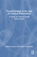 Psychotherapy in the Age of Political Polarization: A Guide for Mental Health Professionals 1032651199 Book Cover