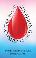 In the Fellowship of His Suffering: Volume 1 164361729X Book Cover