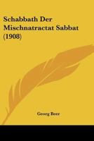 Schabbath Der Mischnatractat Sabbat (1908) 1385959614 Book Cover