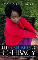 The Seven Secrets of Celibacy: The Single Christian's Guide on How to Wait on a Mate 0983632413 Book Cover