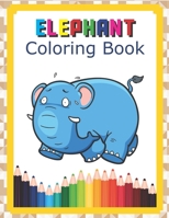 Elephant Coloring Book: Coloring Markers For Kids Ages 4-8, Glitter Pencils For Adult Coloring Book, Coloring Pencils For Kids B084DNJQB1 Book Cover