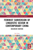 Feminist Subversion of Linguistic Sexism in Contemporary China: Discursive Warfare (Routledge Studies in Chinese Discourse Analysis) 1041032269 Book Cover