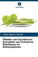 Effekte von Pyrethrum-Extrakten auf Schwarze Blattläuse an Kidneybohnen 6206020312 Book Cover