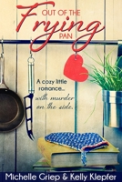 Out of the Frying Pan: A Cozy Little Romance ... with Murder on the Side 1938499131 Book Cover