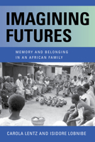 Imagining Futures: Memory and Belonging in an African Family 0253060214 Book Cover