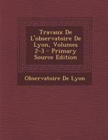 Travaux de l'Observatoire de Lyon, Volumes 2-3 1017398119 Book Cover