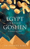 Egypt verses Goshen: Is Goshen a real place? 1698711638 Book Cover