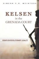 Kelsen in the Grenada Court: Essays on Revolutionary Legality 9768167475 Book Cover
