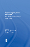 Reshaping Regional Relations: Asiapacific and the Former Soviet Union 0367285789 Book Cover