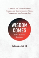 Wisdom Comes: Life's Lessons Learned 1543990819 Book Cover