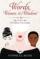 Words, Women & Wisdom: The Modern Art of Confident Conversations 1999407407 Book Cover