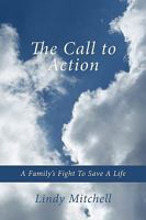 The Call to Action: A Family's Fight to Save a Life 1449058914 Book Cover