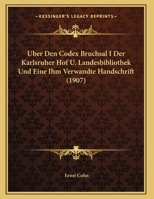 Uber Den Codex Bruchsal I Der Karlsruher Hof U. Landesbibliothek Und Eine Ihm Verwandte Handschrift (1907) 1160284350 Book Cover