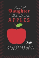 Just A Daughter Who Loves Apple & her dad: Best Gift for Apple Lovers, 6x9 inch 100 Pages Birthday & Christmas Gift / Journal / Notebook / Diary 1676269185 Book Cover