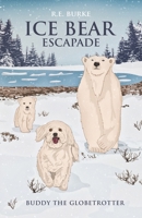 Ice Bear Escapade 1736106457 Book Cover