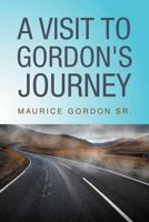 A Visit to Gordon's Journey 1469187566 Book Cover