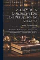 Allgemeines Landrecht Für Die Preussischen Staaten: In Verbindung Mit Den Ergänzenden, Abändernden Und Erläuternden Gesetzen, Königlichen Verordnungen ... Theil 2, Tit. 13 - 17 1021444499 Book Cover