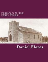 Duran, N. M., the Early Years: The Early Days 1533546797 Book Cover