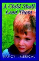 A Child Shall Lead Them 0741424851 Book Cover