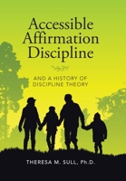 Accessible Affirmation Discipline: And a History of Discipline Theory 1796068705 Book Cover