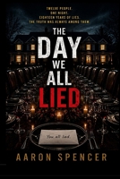 THE DAY WE ALL LIED: A Psychological Suspense Novel of Family Secrets, Betrayal, and the Night Everyone Changed Their Story B0HFWTJFW9 Book Cover