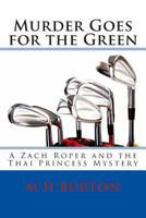 Murder Goes for the Green: A Zach Roper and the Thai Princess Mystery 1483948218 Book Cover