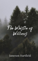The Whistle of Willows 1805671979 Book Cover