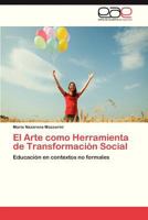 El Arte como Herramienta de Transformación Social: Educación en contextos no formales 384657905X Book Cover