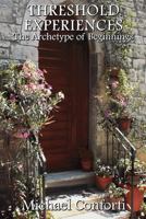 Threshold Experiences: The Archetype of Beginnings 0944187994 Book Cover