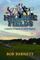 Hillside Fields: A History of Sports in West Virginia 1935978675 Book Cover