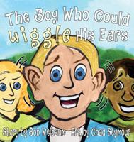 The Boy Who Could Wiggle His Ears 193876885X Book Cover