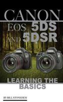 Canon EOS 5DS and 5DSR: Learning the Basics 1534622594 Book Cover