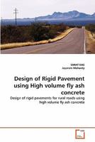 Design of Rigid Pavement using High volume fly ash concrete: Design of rigid pavements for rural roads using high volume fly ash concrete 3639236262 Book Cover