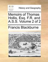 Memoirs of Thomas Hollis, Esq. F.R. and A.S.S. Volume 2 of 2 1140945041 Book Cover