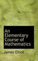 An Elementary Course of Mathematics 0469227257 Book Cover