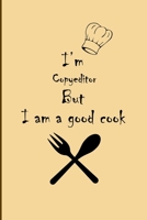 I am Copyeditor But I'm a good Cook Journal: Lined Notebook / Journal Gift, 200 Pages, 6x9, Soft Cover, Matte Finish 1676457887 Book Cover