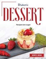 Diabetic Dessert: Recipes low sugar 180438304X Book Cover