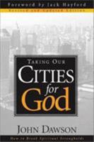 Taking Our Cities for God: How to Break Spiritual Strongholds 0884192415 Book Cover