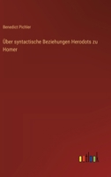 Über syntactische Beziehungen Herodots zu Homer (German Edition) 336850679X Book Cover