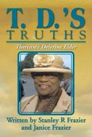 T. D.'s Truths 1479793868 Book Cover