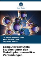 Computergestützte Studien unter den Metallopharmazeutika-Verbindungen 6205913941 Book Cover