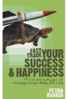 Fast track your success & happiness: 50 of the best techniques for changing how you think, feel & act 0975728008 Book Cover