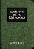 Recherches Sur Les Echinocoques 5518974256 Book Cover