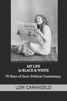 MY LIFE IN BLACK & WHITE: 70 Years of Socio-Political Commentary B0H6KN12SY Book Cover