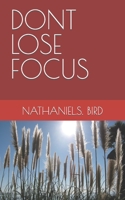 DONT LOSE FOCUS 1731107374 Book Cover