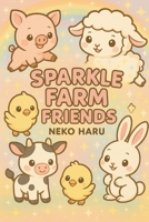 Sparkle Farm Friends B0FMKLHNZC Book Cover