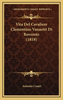 Vita Del Cavaliere Clementino Vannetti Di Rovereto (1818) 1160269602 Book Cover