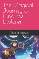 The Magical Journey of Luna the Explorer B0C7JL7CHP Book Cover